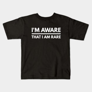 I'm Aware That I Am Rare - Funny Sayings Kids T-Shirt